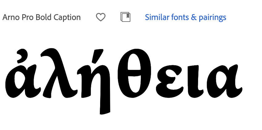 The Greek word alḗtheia set in Arno Pro Bold Caption