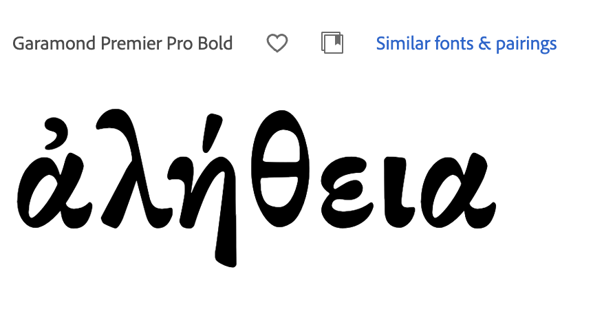 The Greek word alḗtheia set in Garamond Premier Pro Bold